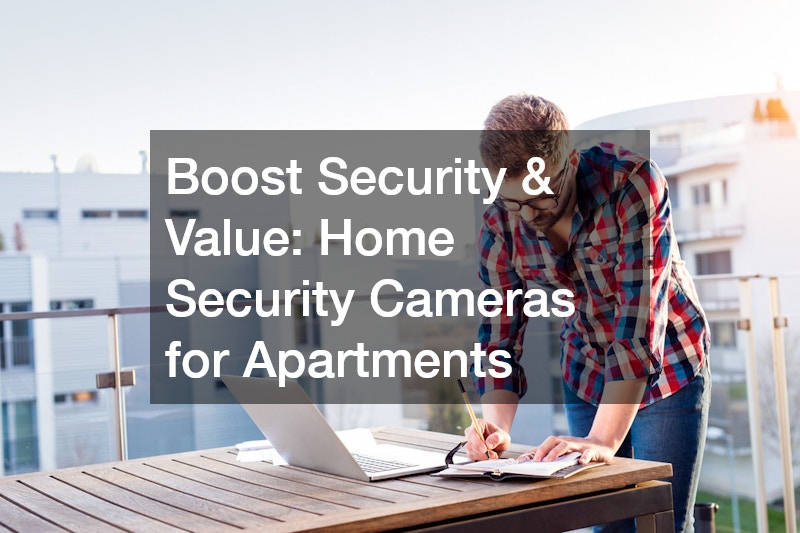 Boost Security & Value: Home Security Cameras for Apartments