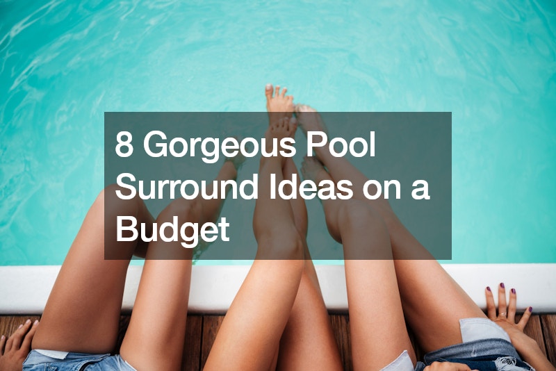 8 Gorgeous Pool Surround Ideas on a Budget